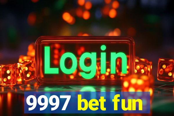 9997 bet fun